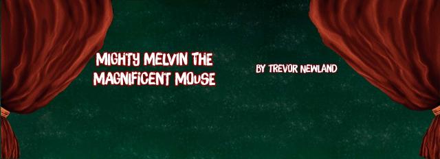 Mighty Melvin the Magnificent Mouse